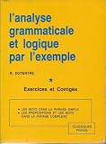 L'Analyse grammaticale et logique par l'exemple. Exercices avec corrig�s