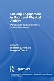 Lifelong engagement in sport and physical activity : participation and performance across the lifespan