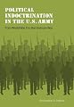 Political Indoctrination in the U.S. Army from World War II to the Vietnam War (Studies in War, Society, and the Military)