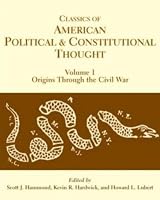 Classics of American Political and Constitutional Thought: Origins Through the Civil War