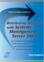 Start to Finish Guide to Distributing Software With Systems Management Server 2003 (Start to Finish Guide) (Start to Finish Guide)