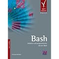 Bash. Arbeiten und programmieren mit der Shell