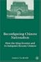 Reconfiguring Chinese Nationalism: How the Qing Frontier and its Indigenes Became Chinese