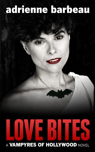 Love Bites (Vampyres of Hollywood) by Adrienne Barbeau