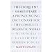 The Eloquent Shakespeare: A Pronouncing Dictionary for the Complete Dramatic Works with Notes to Untie the Modern Tongue