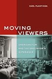 Moving viewers : American film and the spectator's experience