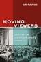 Moving Viewers: American Film and the Spectator's Experience
