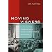 Moving Viewers: American Film and the Spectator's Experience