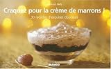 Revue Editions Mango  / Craquez pour la crème de marrons ! : 30 Recettes d'exquises douceurs