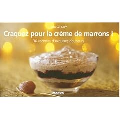 Craquez pour la cr�me de marrons ! : 30 Recettes d'exquises douceurs