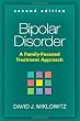Bipolar Disorder, Second Edition: A Family-Focused Treatment Approach