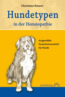 Hundetypen in der Hom&ouml;opathie: Ausgew&auml;hlte Konstitutionsmittel f&uuml;r Hunde