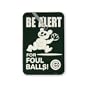 Wrigley Field "Be Alert For Foul Balls" Sign by Freemont Die