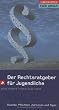 Der Rechtsratgeber f�r Jugendliche: Rechte - Pflichten - Adressen und Tipps