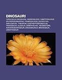 Dinosauri: Fiziologija dinosaura, Hadrosauridi, Camptosaurus, Sauropodomorpha, Pisanosaurus, Saurischia, Ankilosauri, Tireofori (Croatian Edition)