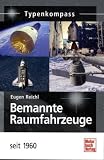 Bemannte Raumfahrzeuge seit 1960 (Typenkompass) - Eugen Reichl