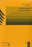 Arbeitslose als Kunden?: Beratungsgespräche in der Arbeitsvermittlung zwischen Druck und Dialog