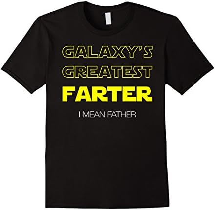 Men's Gift For Dad - Galaxy's Greatest Farter, I Mean Father Shirt Large Black