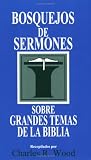 cover of Bosquejos de sermones: Grandes temas de la Biblia: Great Themes of the Bible (Bosque/sermon/Wood)