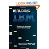 Building IBM: Shaping an Industry and Its Technology (History of Computing)