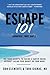 Escape 101: The Four Secrets to Taking A Career Break Without Losing Your Money or Your Mind