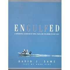 Engulfed: A Photographic Celebration of People, Places and Fish Around the Gulf Coast