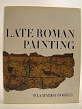 Late Roman painting : a study of pictorial records, 30 BC-AD 500
