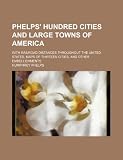 Large Map of The United States Phelps hundred cities and large towns of America; with railroad distances throughout the United States, maps of thirteen cities, 41uX0uW2LyL. SL160 Large Map of The United States Phelps hundred cities and large towns of America; with railroad distances throughout the United States, maps of thirteen cities,