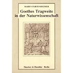 Goethes Tragweite in der Naturwissenschaft: Hermann von Helmholtz, Ernst Haeckel, Werner Heisenberg, Carl Friedrich von Weizsacker book cover