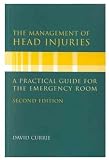 The Management of Head Injuries: A Practical Guide for the Emergency Room The Management of Head Injuries: A Practical Guide for the Emergency Room