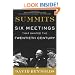 Summits: Six Meetings That Shaped the Twentieth Century