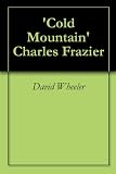 A Brief Critical Introduction to Cold Mountain Charles Frazier