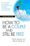 How to Be a Couple and Still Be Free: Third Edition