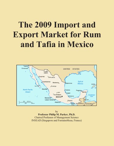 The 2009 Import and Export Market for Rum and Tafia in Mexico