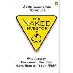 The Naked Investor: Why Almost Everybody but You Gets Rich on Your RRSP