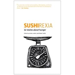 Sushirexia: 32 Stories About Hunger