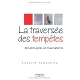 La travers�e des temp�tes - Rena�tre apr�s un traumatismepar Saverio Tomasella