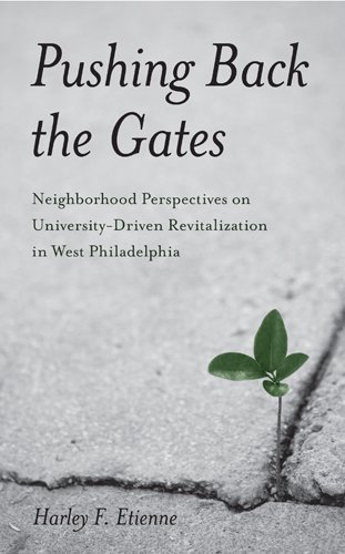 Pushing Back the Gates: Neighborhood Perspectives on University-Driven Revitalization in West Philadelphia (Philadelphia Voices, Philadelphia Vision)