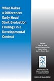 What makes a difference : early head start evaluation findings in a developmental context