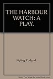 The harbour watch : a play