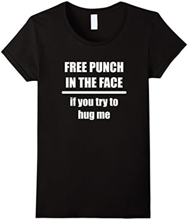 Women's Free Punch in The Face if you try to hug me T-Shirt Small Black
