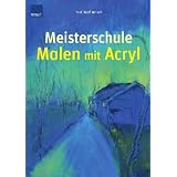 Meisterschule Malen mit Acrylvon "Wolf Wrisch"