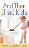 And Then I Had Kids