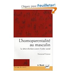 L'homoparentalit� au masculin : Le d�sir d'enfant contre l'ordre social