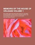 Memoirs of the house of Orleans Volume 1 ; including sketches and anecdotes of the most distinguished characters in France during the seventeenth and eighteenth centuries