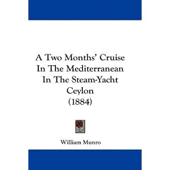A Two Months' Cruise In The Mediterranean In The Steam-Yacht Ceylon (1884)