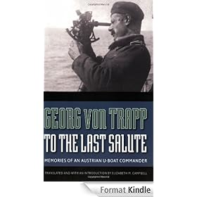 To the Last Salute: Memories of an Austrian U-Boat Commander