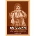 So clean: Lord Leverhulme, soap and civilisation: Lord Leverhulme, Soap and Civilization