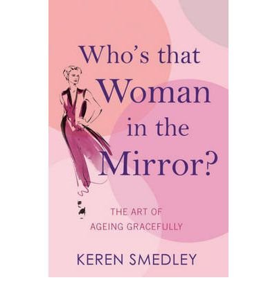 Who's That Woman in the Mirror?: The Art of Ageing Gracefully (Paperback) - Common