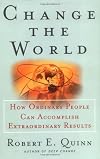 Change the World : How Ordinary People Can Achieve Extraordinary Results